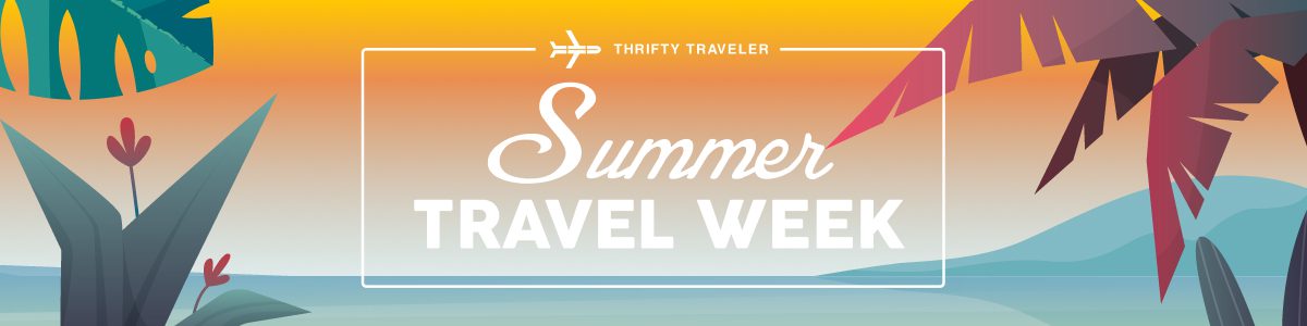 Summer Travel Week by Thrifty Traveler